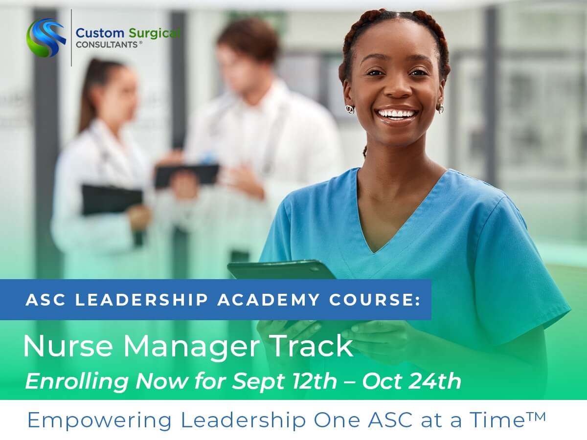 ASC Leadership Academy Course: Nurse Manager Track. Enrolling Now for Sept 12th - Oct 24th